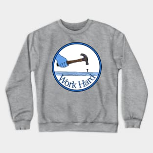 Work Hard Crewneck Sweatshirt